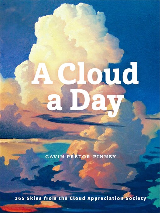 Title details for A Cloud a Day by Gavin Pretor-Pinney - Available